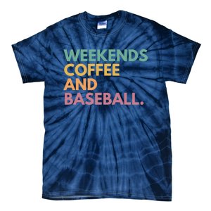 Weekends Coffee And Baseball Tie-Dye T-Shirt