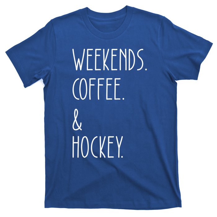 Weekends Coffee And Hockey Saying Hockey Lover Cool Gift T-Shirt