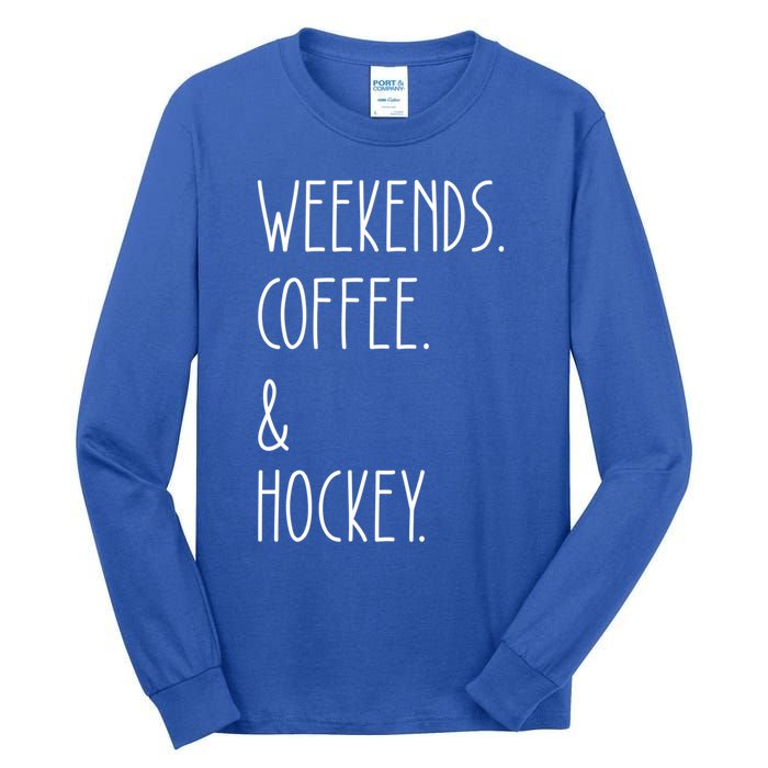 Weekends Coffee And Hockey Saying Hockey Lover Cool Gift Tall Long Sleeve T-Shirt