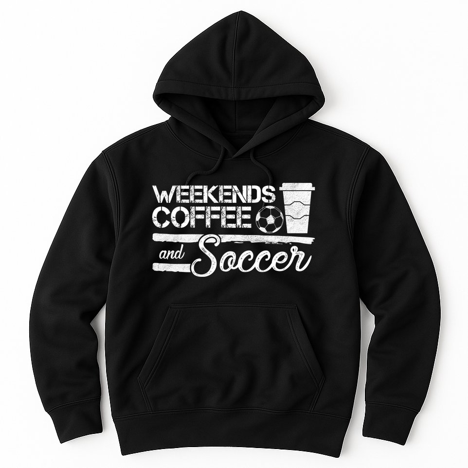 Weekends Coffee And Soccer Hoodie