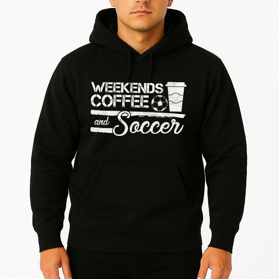 Weekends Coffee And Soccer Hoodie