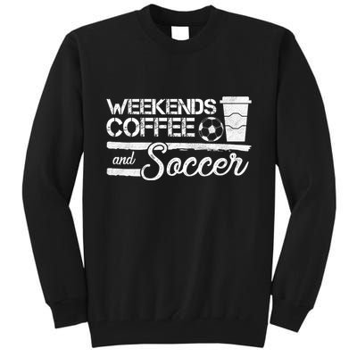Weekends Coffee And Soccer Tall Sweatshirt