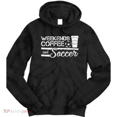 Weekends Coffee And Soccer Tie Dye Hoodie