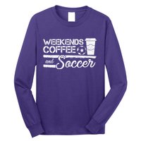 Weekends Coffee And Soccer Long Sleeve Shirt