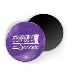 Weekends Coffee And Soccer Magnet