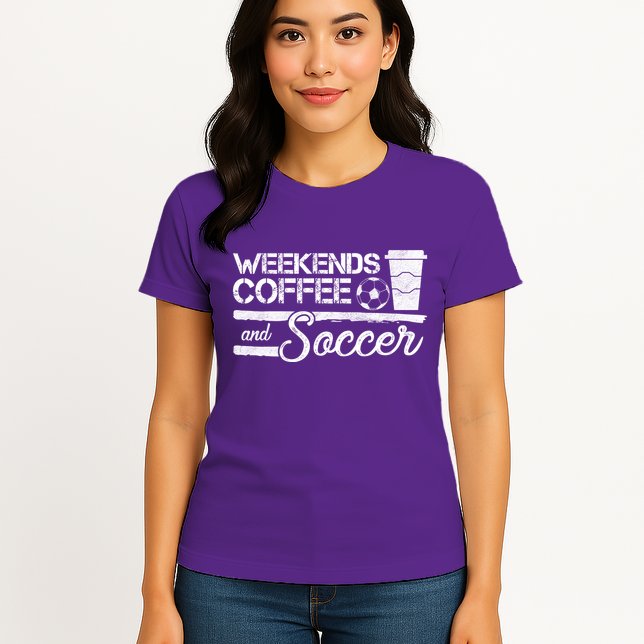 Weekends Coffee And Soccer Womens T-Shirt