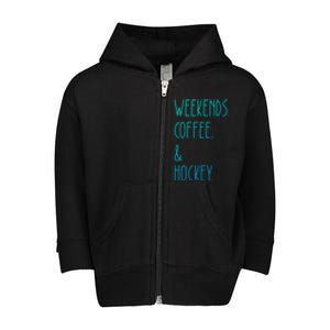 Weekends Coffee And Hockey Saying Hockey Lover Cool Gift Toddler Zip Fleece Hoodie