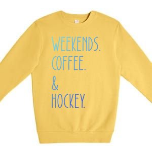 Weekends Coffee And Hockey Saying Hockey Lover Cool Gift Premium Crewneck Sweatshirt