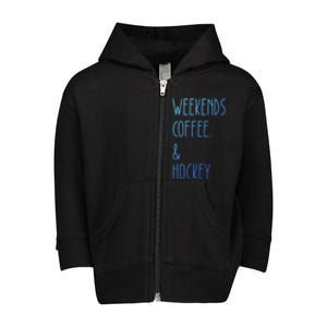 Weekends Coffee And Hockey Saying Hockey Lover Cool Gift Toddler Zip Fleece Hoodie