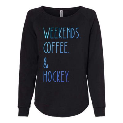 Weekends Coffee And Hockey Saying Hockey Lover Cool Gift Womens California Wash Sweatshirt