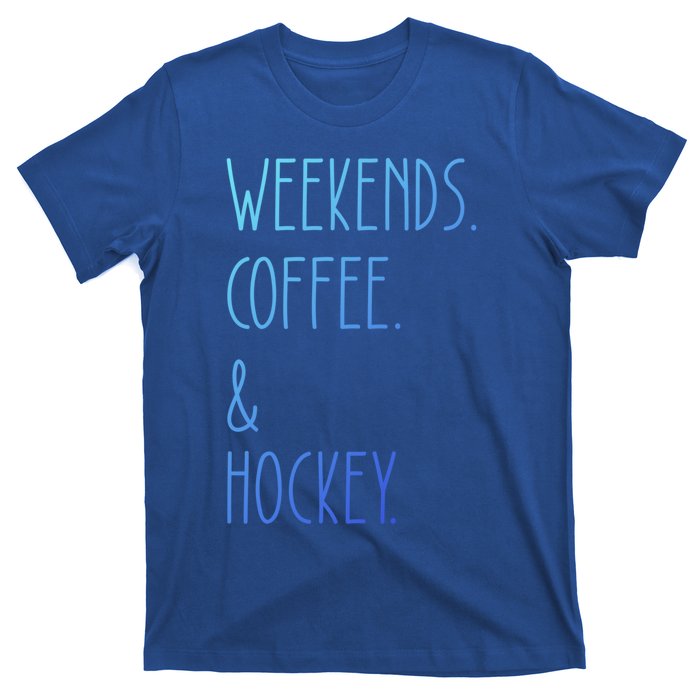 Weekends Coffee And Hockey Saying Hockey Lover Cool Gift T-Shirt