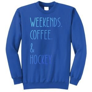 Weekends Coffee And Hockey Saying Hockey Lover Cool Gift Tall Sweatshirt