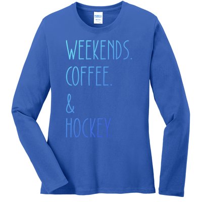 Weekends Coffee And Hockey Saying Hockey Lover Cool Gift Ladies Long Sleeve Shirt