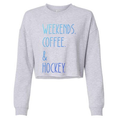 Weekends Coffee And Hockey Saying Hockey Lover Cool Gift Cropped Pullover Crew