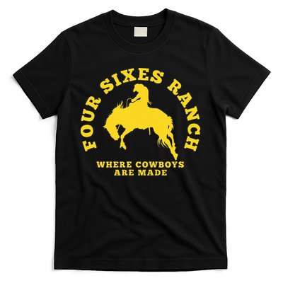 Where Cowboys Are Made Four Sixes Ranch T-Shirt