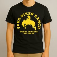 Where Cowboys Are Made Four Sixes Ranch T-Shirt