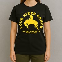 Where Cowboys Are Made Four Sixes Ranch T-Shirt
