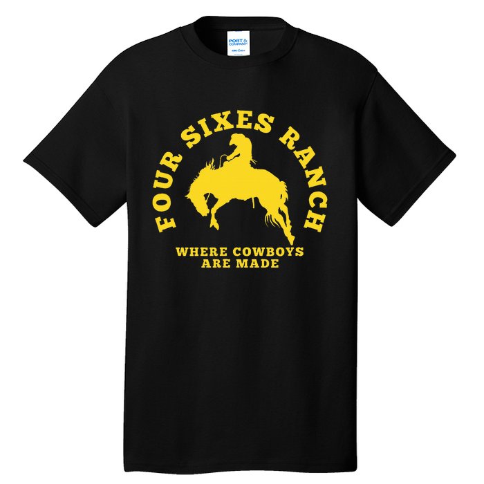 Where Cowboys Are Made Four Sixes Ranch Tall T-Shirt