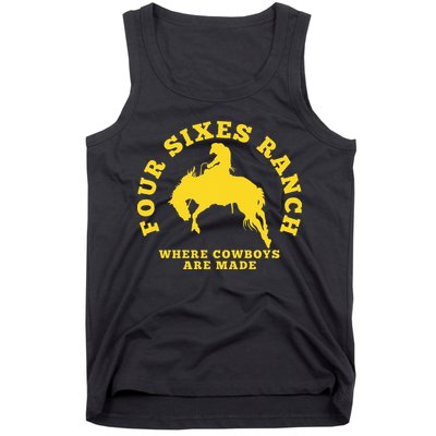 Where Cowboys Are Made Four Sixes Ranch Tank Top