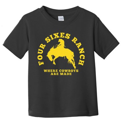 Where Cowboys Are Made Four Sixes Ranch Toddler T-Shirt