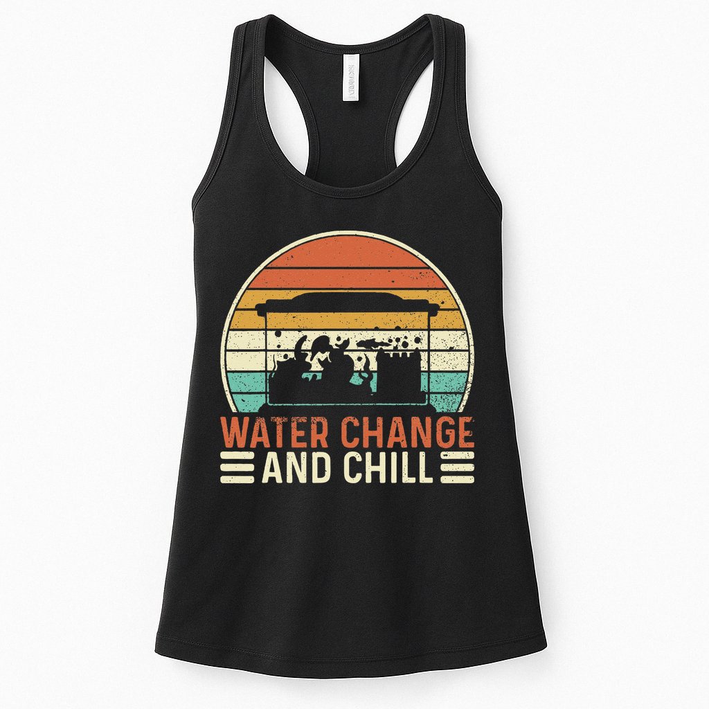 Water Change And Chill Fish Tank Lover Funny Aquarist Womens Tank Top