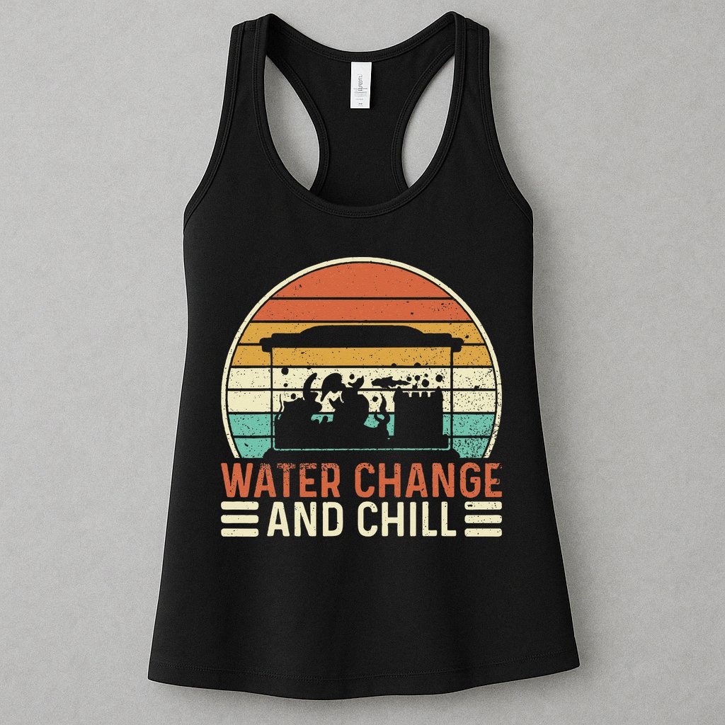 Water Change And Chill Fish Tank Lover Funny Aquarist Womens Tank Top