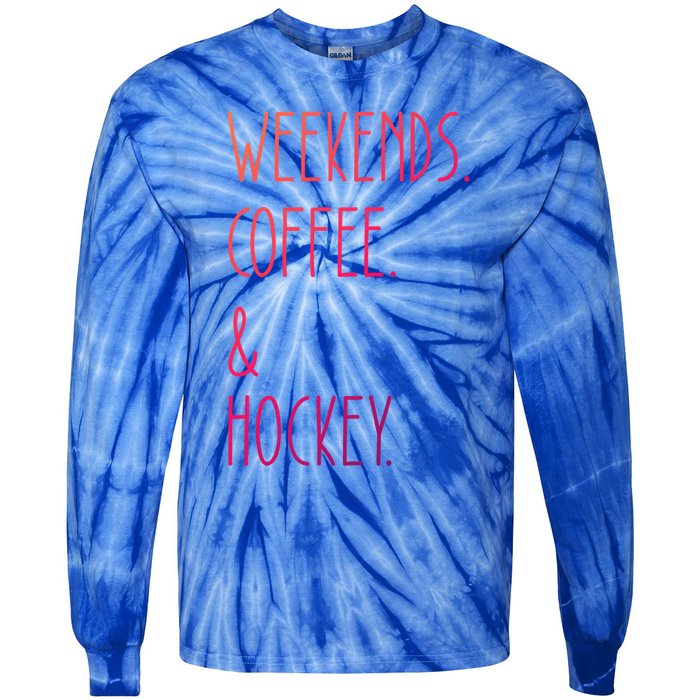 Weekends Coffee And Hockey Saying Hockey Lover Cool Gift Tie-Dye Long Sleeve Shirt