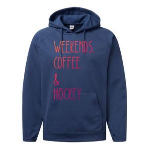 Weekends Coffee And Hockey Saying Hockey Lover Cool Gift Performance Fleece Hoodie