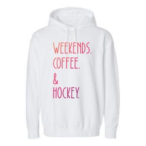 Weekends Coffee And Hockey Saying Hockey Lover Cool Gift Garment-Dyed Fleece Hoodie