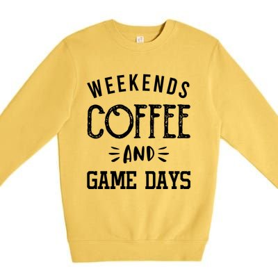 Weekends Coffee And Game Days Gift Baseball Soccer Mom Gift Premium Crewneck Sweatshirt