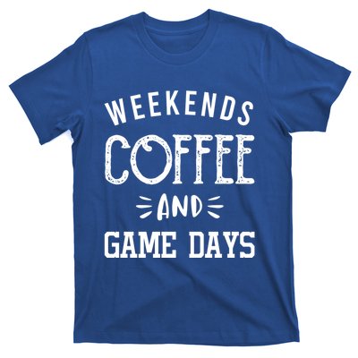 Weekends Coffee And Game Days Gift Baseball Soccer Mom Gift T-Shirt