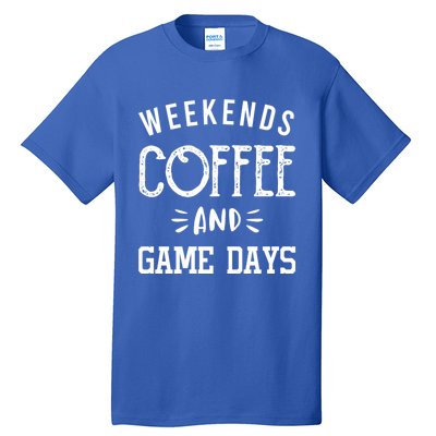 Weekends Coffee And Game Days Gift Baseball Soccer Mom Gift Tall T-Shirt