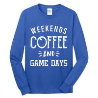 Weekends Coffee And Game Days Gift Baseball Soccer Mom Gift Tall Long Sleeve T-Shirt