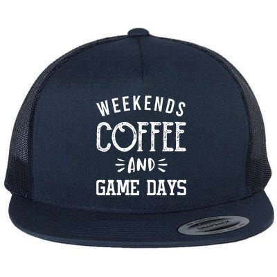 Weekends Coffee And Game Days Gift Baseball Soccer Mom Gift Flat Bill Trucker Hat