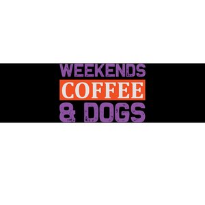 Weekends Coffee And Dogs Bumper Sticker