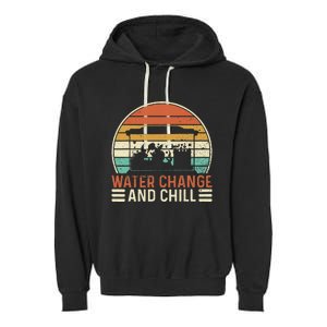 Water Change And Chill Fish Tank Lover Funny Aquarist Garment-Dyed Fleece Hoodie