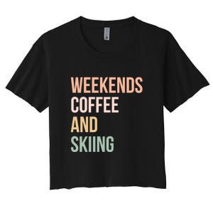 Weekends Cofee And Skiing Gift For Skier Women's Crop Top Tee