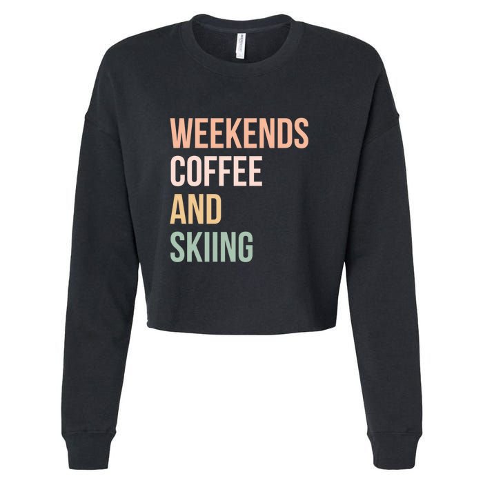 Weekends Cofee And Skiing Gift For Skier Cropped Pullover Crew