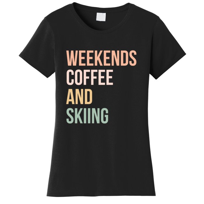 Weekends Cofee And Skiing Gift For Skier Women's T-Shirt