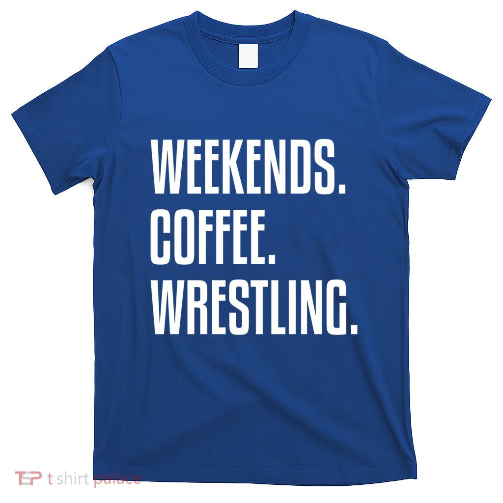 Weekends Coffee And Wrestling Wrestling Mom Gift T-Shirt