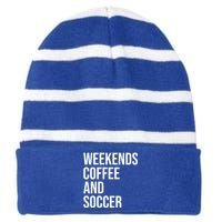 Weekends Coffee And Soccer Soccer Auntie Soccer Mom Gift Striped Beanie with Solid Band