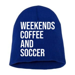 Weekends Coffee And Soccer Soccer Auntie Soccer Mom Gift Short Acrylic Beanie