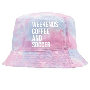 Weekends Coffee And Soccer Soccer Auntie Soccer Mom Gift Tie-Dyed Bucket Hat