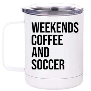 Weekends Coffee And Soccer Soccer Auntie Soccer Mom Gift 12 oz Stainless Steel Tumbler Cup