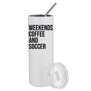 Weekends Coffee And Soccer Soccer Auntie Soccer Mom Gift Stainless Steel Tumbler