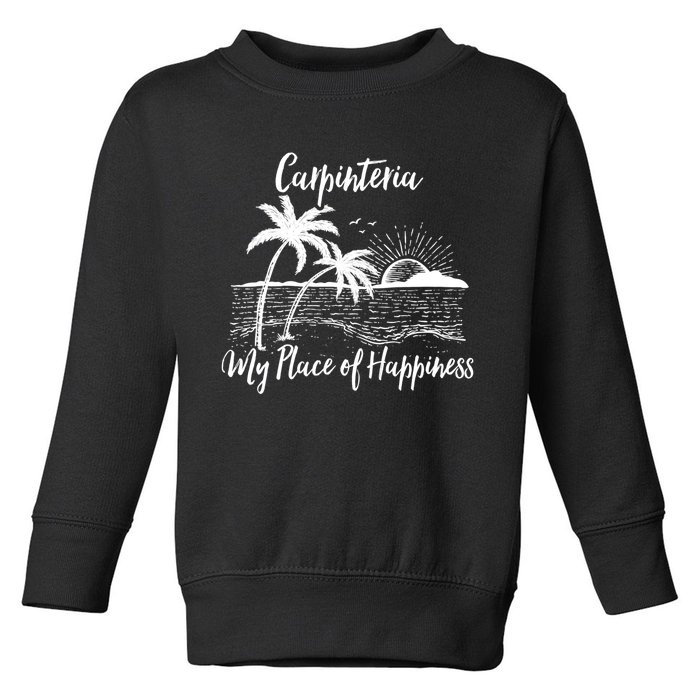 Wo California Beach My Place Of Happiness - Carpinteria Toddler Sweatshirt