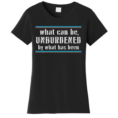 What Can Be Unburdened By What Has Been Cool Women's T-Shirt