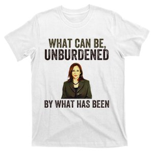 What Can Be Unburdened By What Has Been T-Shirt