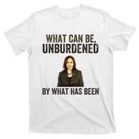 What Can Be Unburdened By What Has Been T-Shirt