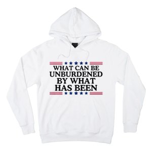 What Can Be Unburdened By What Has Been Hoodie